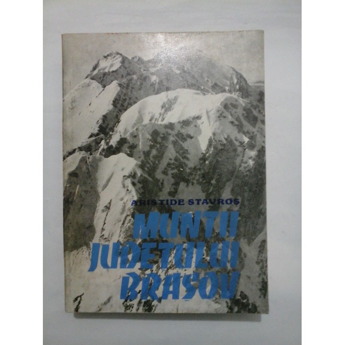 Muntii judetului Brasov - Aristide Stavros